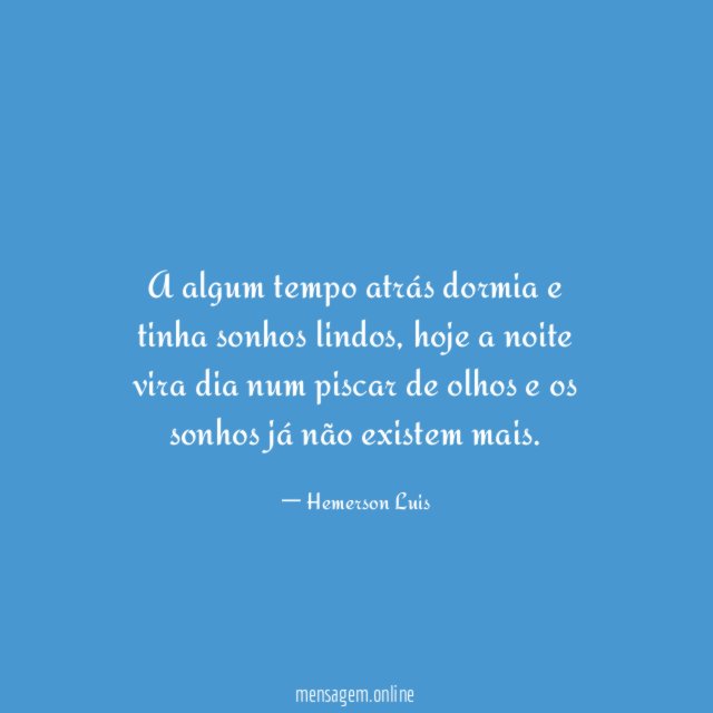 A algum tempo atrás dormia e tinha sonhos lindos