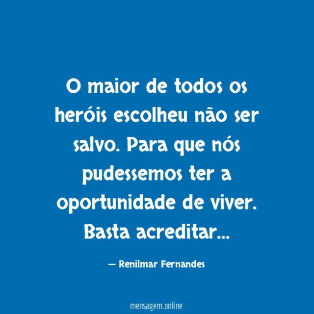 O maior de todos os heróis escolheu não ser salvo