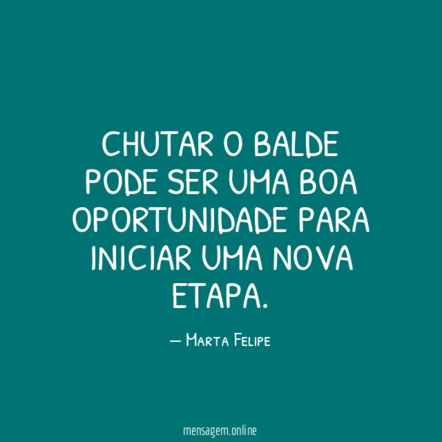 Chutar o balde pode ser uma boa oportunidade