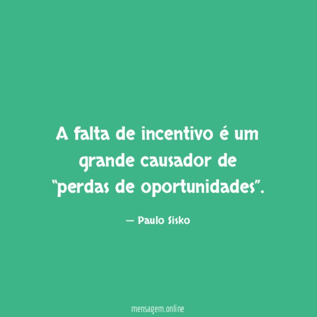 A falta de incentivo é um grande causador de “perdas de oportunidades”
