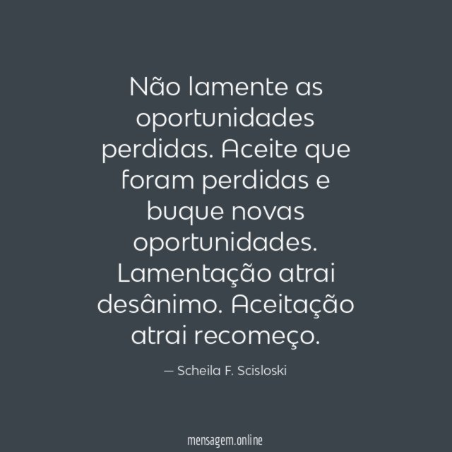 Não lamente as oportunidades perdidas