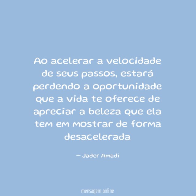 Ao acelerar a velocidade de seus passos