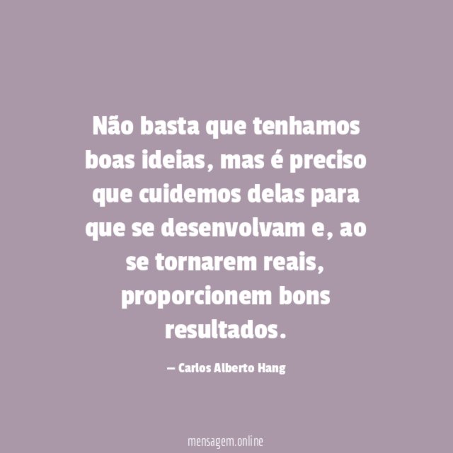 Não basta que tenhamos boas ideias