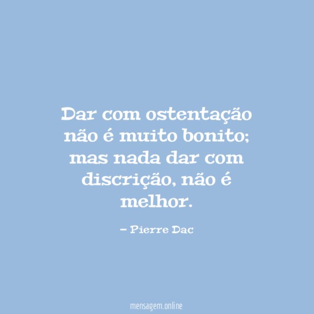 Dar com ostentação não é muito bonito