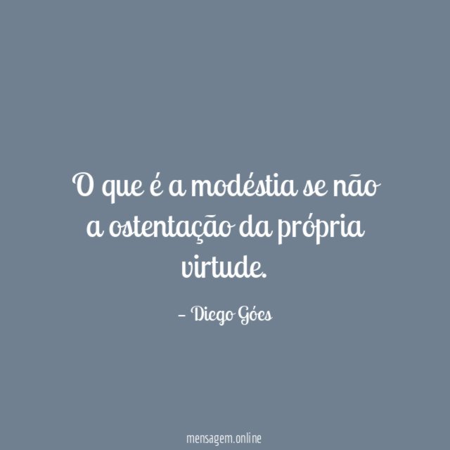O que é a modéstia se não a