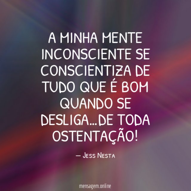A Minha Mente Inconsciente Se Conscientiza De Tudo