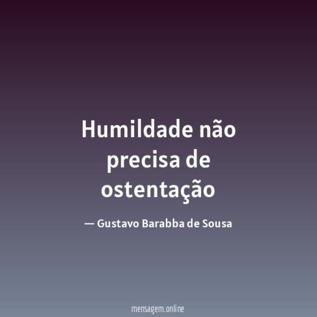 Humildade não precisa de ostentação