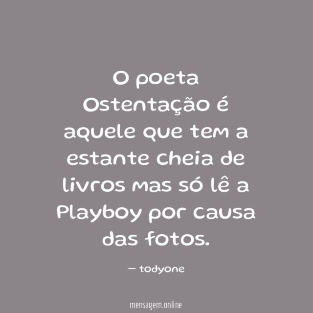 O poeta Ostentação é aquele que tem a