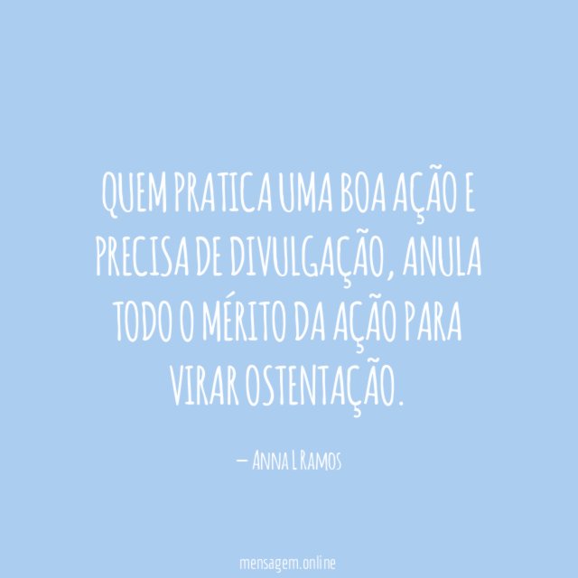 Quem pratica uma boa ação e precisa de divulgação