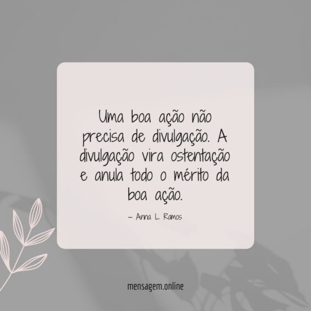 Uma boa ação não precisa de divulgação