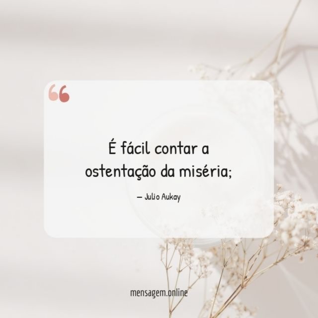 É fácil contar a ostentação da miséria