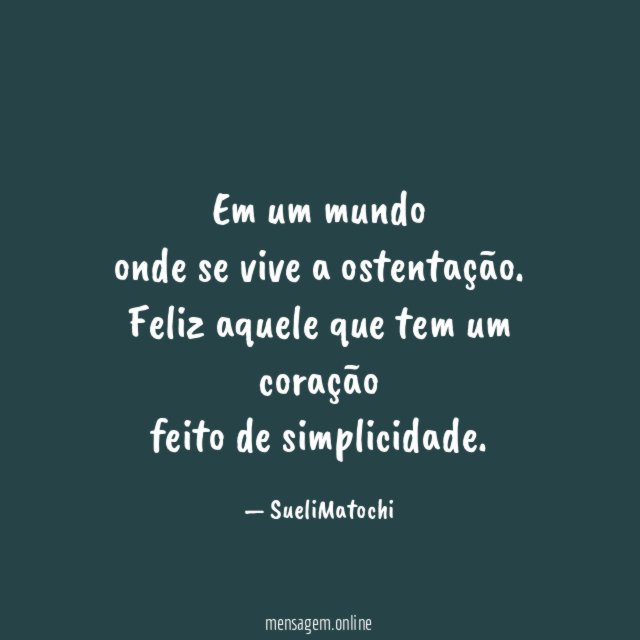 Em um mundo onde se vive a ostentação
