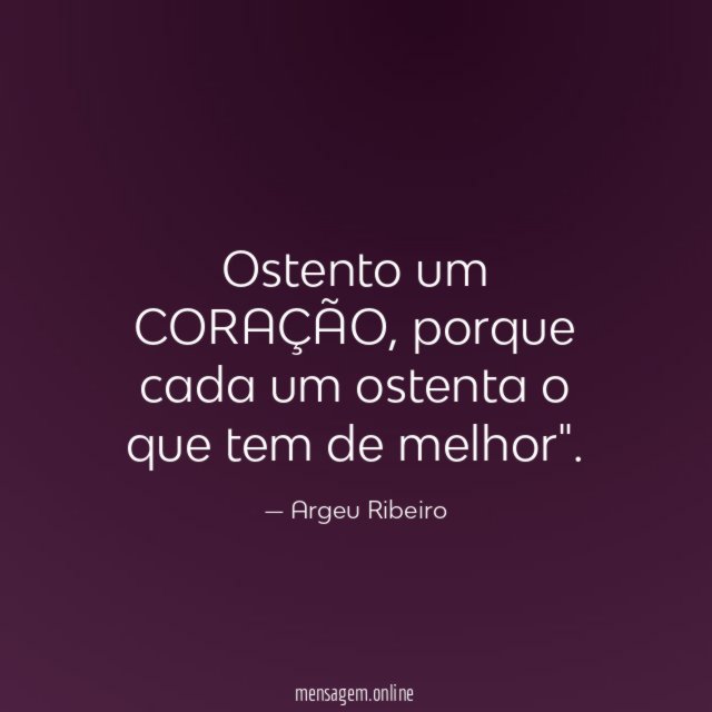 Ostento um CORAÇÃO