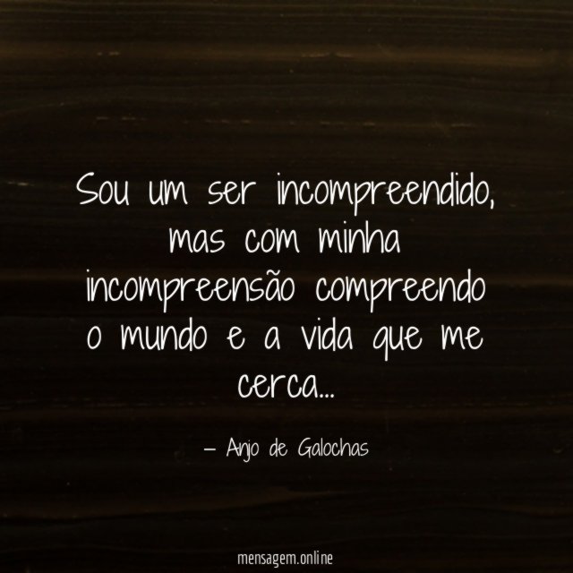 Sou um ser incompreendido