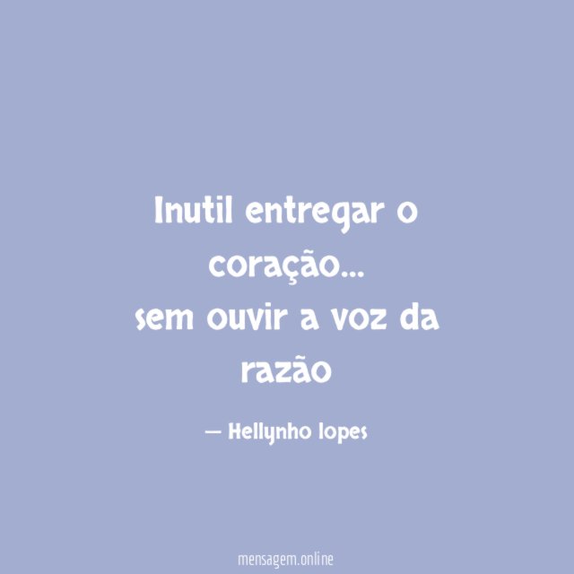 Inutil entregar o coração