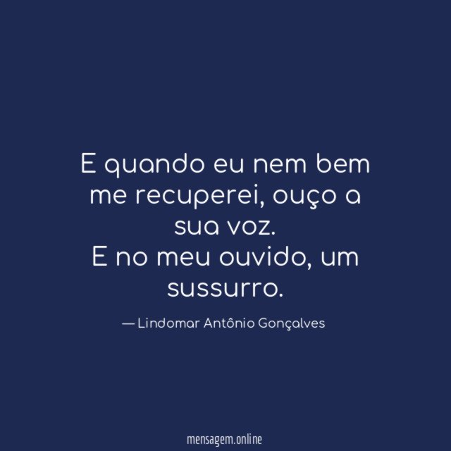 E quando eu nem bem me recuperei