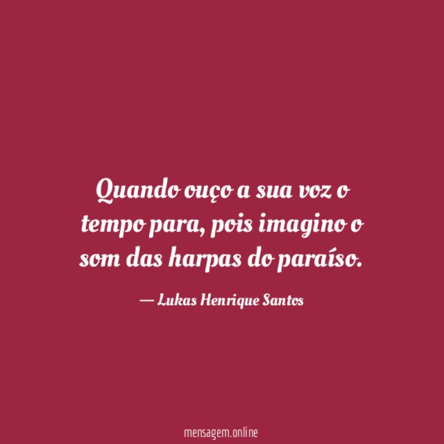 Quando ouço a sua voz o tempo para