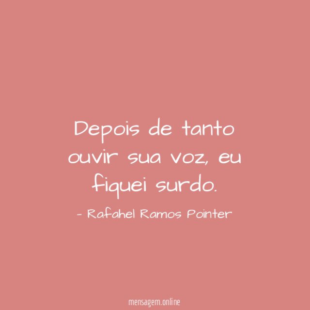 Depois de tanto ouvir sua voz