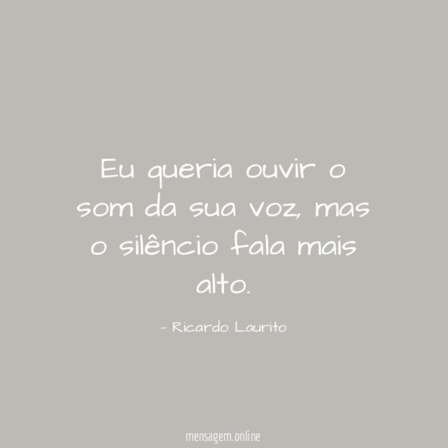 Eu queria ouvir o som da sua voz