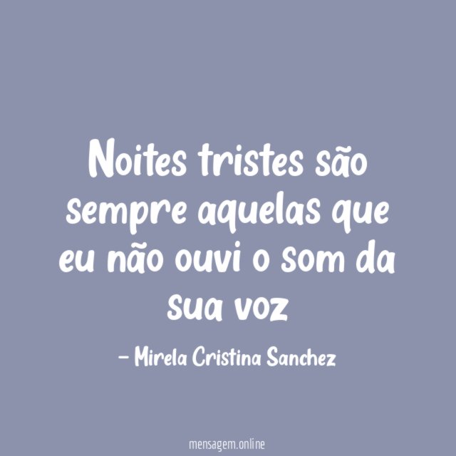 Noites tristes são sempre aquelas que eu não