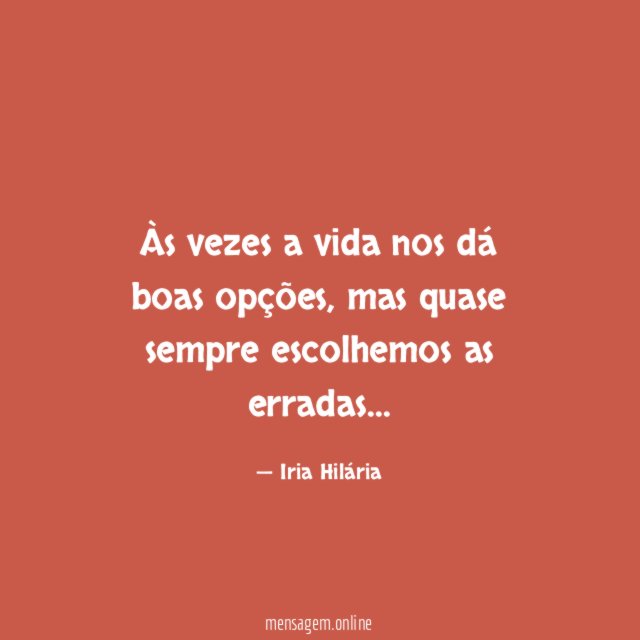 Às vezes a vida nos dá boas opções
