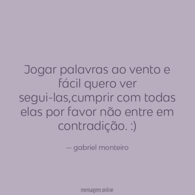 Jogar palavras ao vento e fácil quero ver segui-las