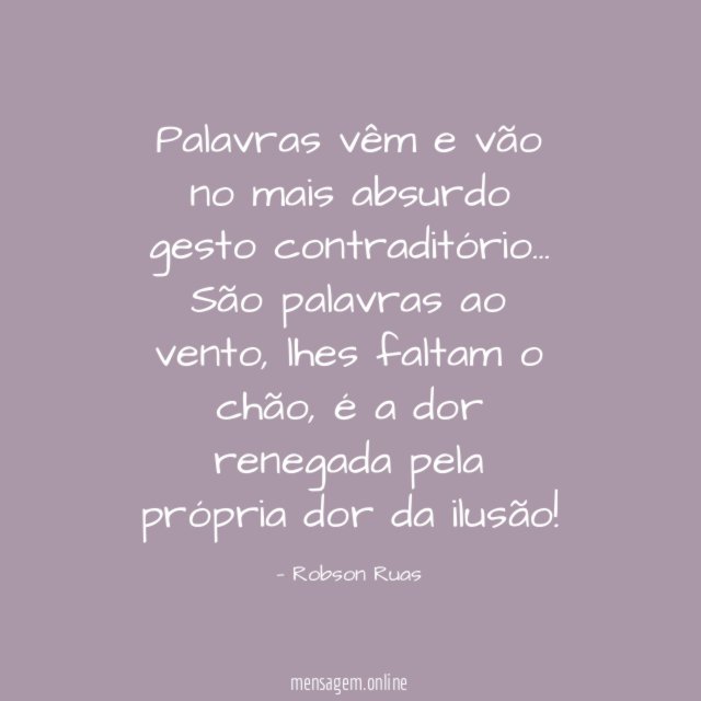 Palavras vêm e vão no mais absurdo gesto contraditório
