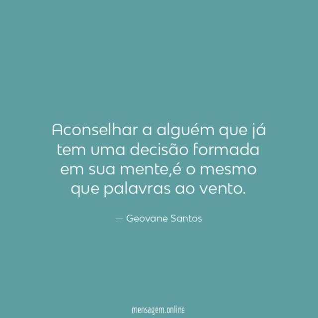 Aconselhar a alguém que já tem uma decisão