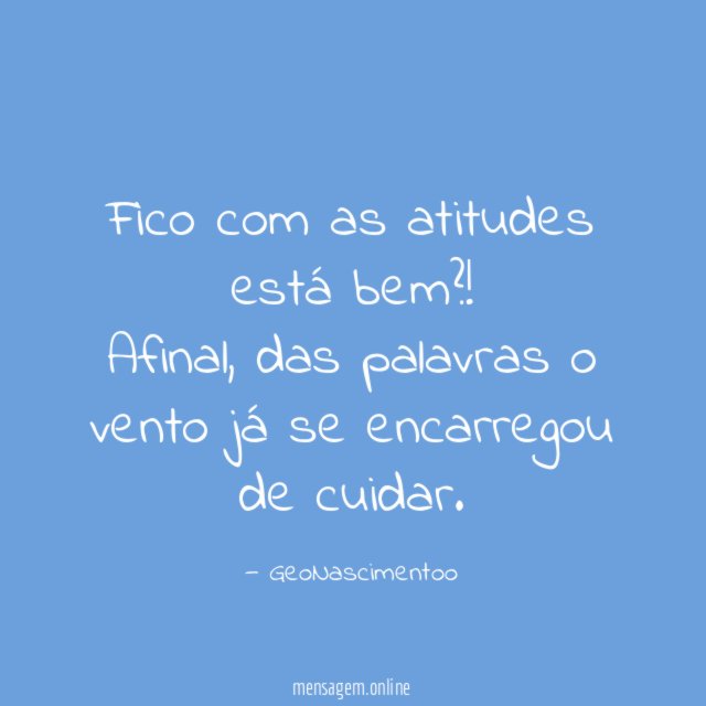 Fico com as atitudes está bem