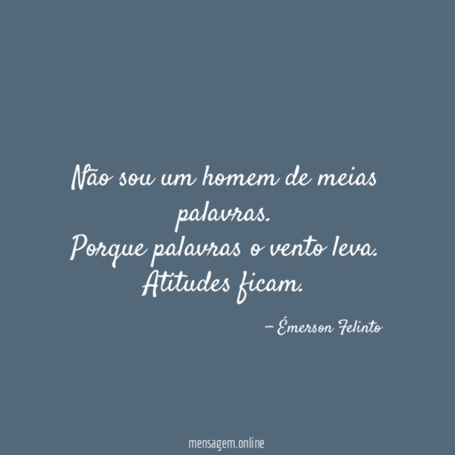 Não sou um homem de meias palavras