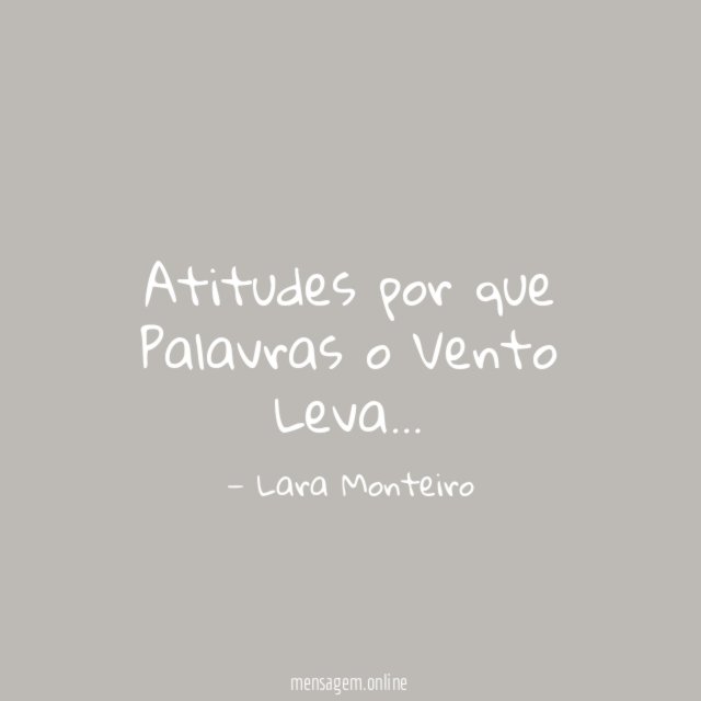 Atitudes por que Palavras o Vento Leva