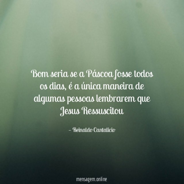 Bom seria se a Páscoa fosse todos os dias