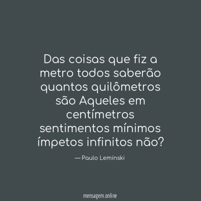 Das coisas que fiz a metro todos saberão quantos quilômetros são Aqueles em