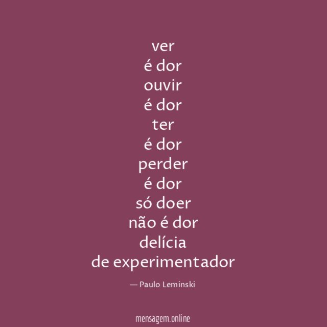 ver
é dor
ouvir
é dor
ter
é dor
perder
é dor