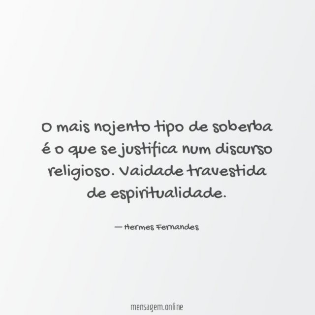 O mais nojento tipo de soberba é