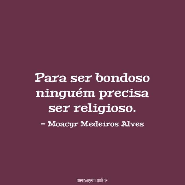 Para ser bondoso ninguém precisa ser religioso
