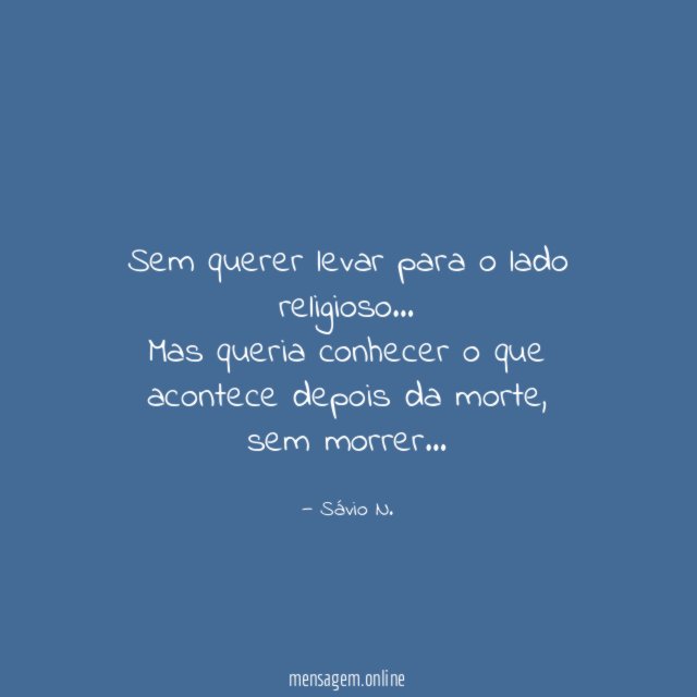 Sem querer levar para o lado religioso