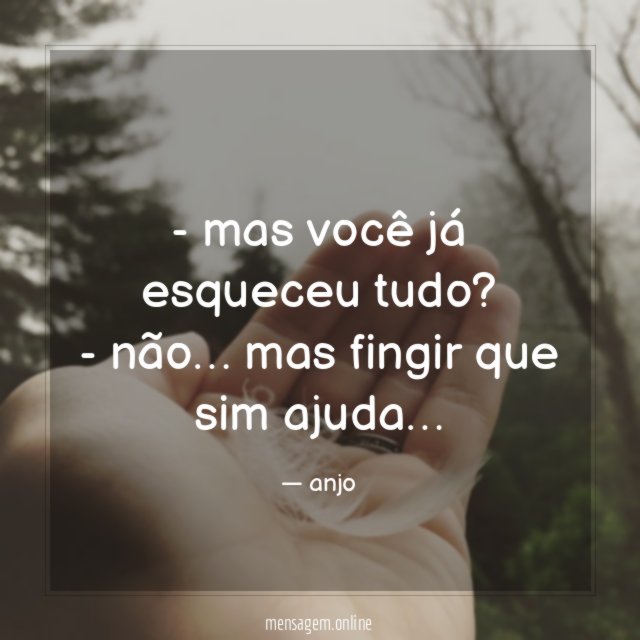 mas você já esqueceu tudo