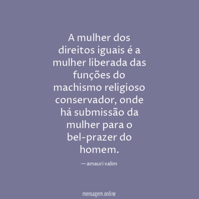 A mulher dos direitos iguais é a mulher