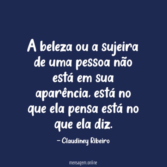 A beleza ou a sujeira de uma pessoa
