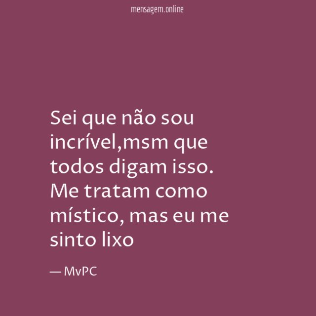 Sei que não sou incrível