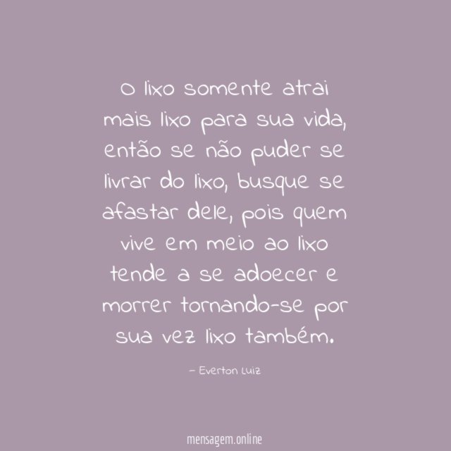 O lixo somente atrai mais lixo para sua vida