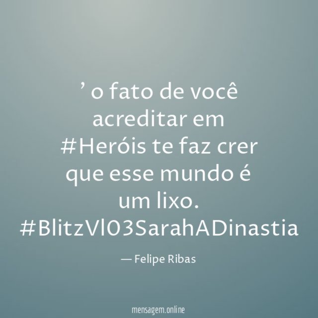 o fato de você acreditar em #Heróis