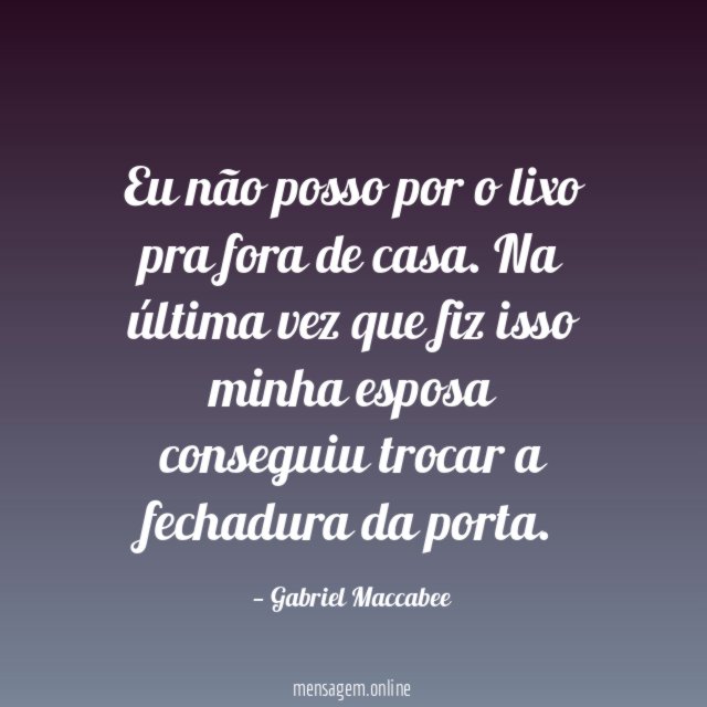 Eu não posso por o lixo pra fora de casa