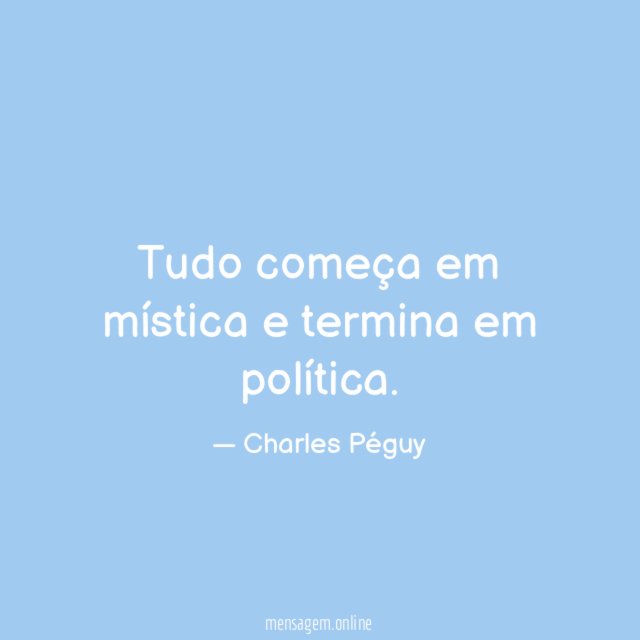 Tudo começa em mística e termina em política
