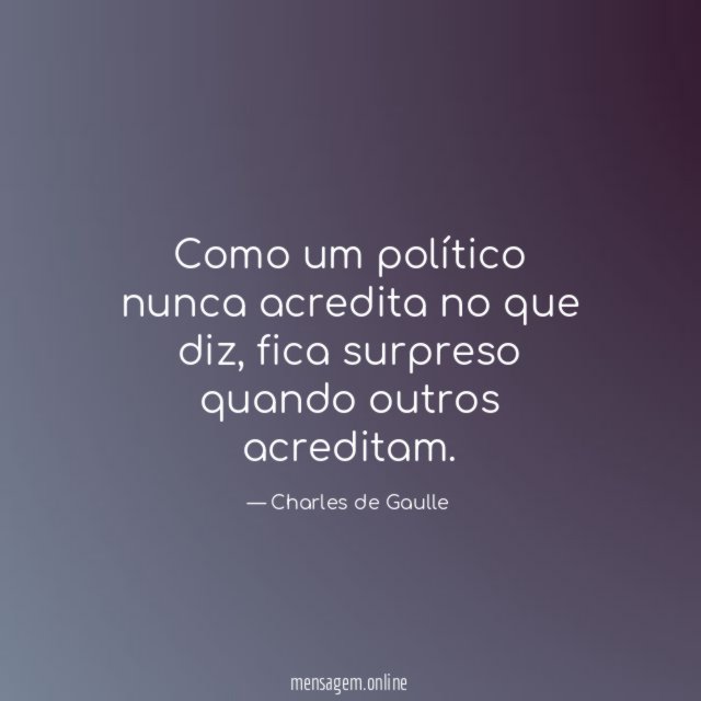 Como um político nunca acredita no que diz