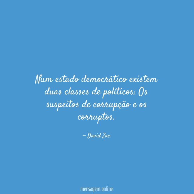 Num estado democrático existem duas classes de políticos