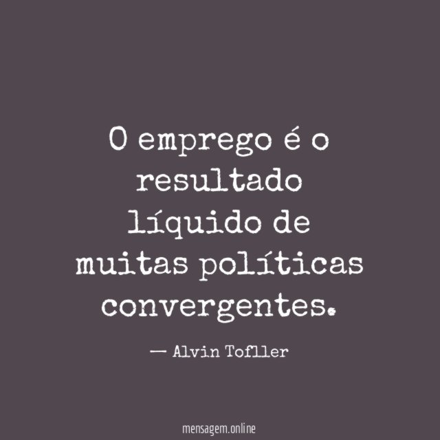 O emprego é o resultado líquido de muitas políticas convergentes