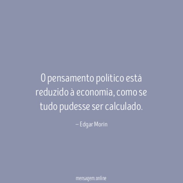 O pensamento político está reduzido à economia