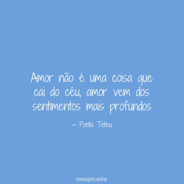 Amor não é uma coisa que cai do céu